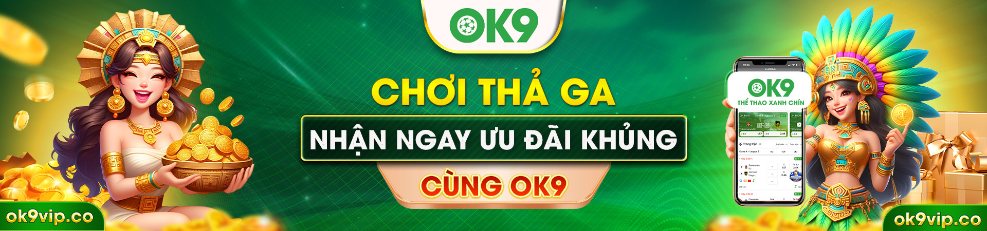 Chơi thả ga nhận ngay ưu đãi khủng cùng OK9