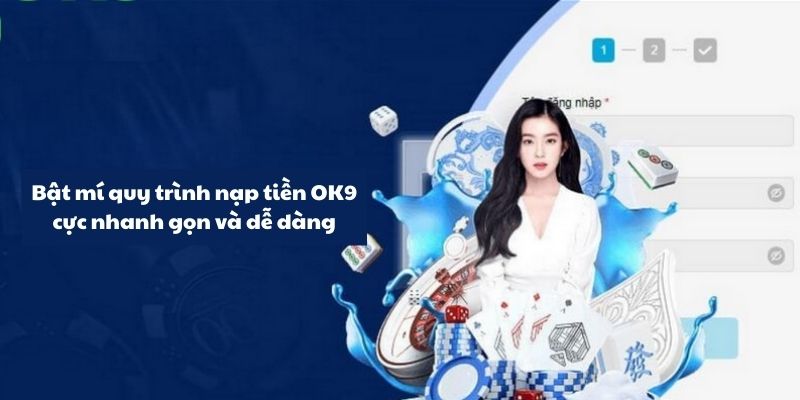 Chỉ bạn những cách thức nạp tiền OK9 phổ biến