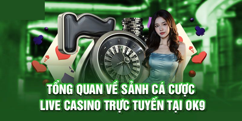 Giới thiệu chung về casino OK9