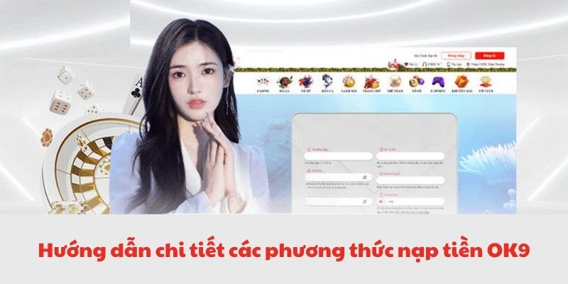 Mách bạn cách nạp tiền OK9 siêu nhanh siêu dễ