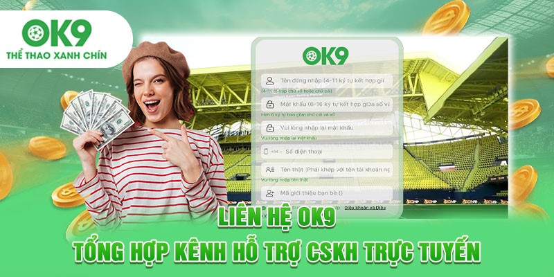 Tổng hợp các kênh liên hệ hỗ trợ hiệu quả từ OK9