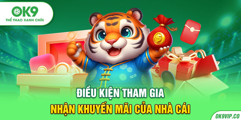 Điều kiện tham gia nhận khuyến mãi của nhà cái