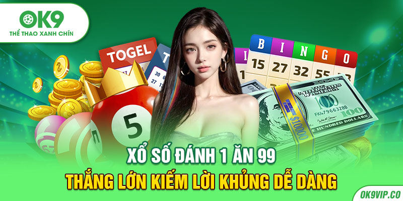 Xổ số thắng lớn kiếm lời khủng dễ dàng