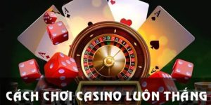 Một số lưu ý trong cách chơi casino