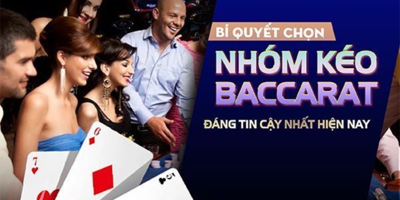 Tìm hiểu cách hoạt động của group kéo Baccarat