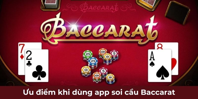 Ưu điểm khi dùng app soi cầu Baccarat